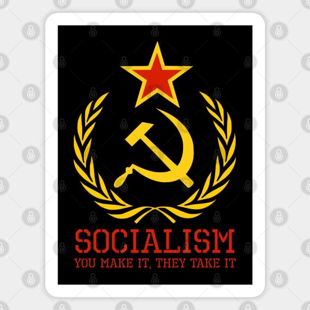 Socialism - You Make It, They Take It - Anti Communist & Socialist Magnet by Styr Designs